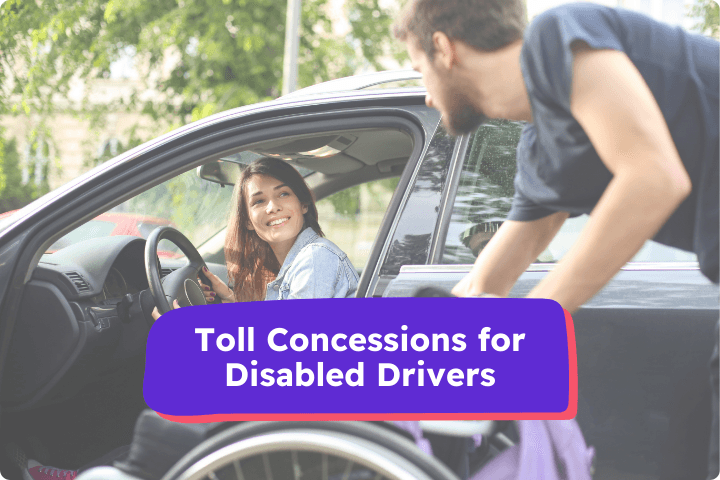 Man assisting a woman in a wheelchair into a car, with a text overlay reading 'Toll Concessions for Disabled Drivers'