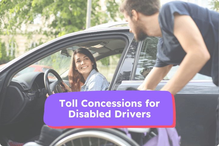 Man assisting a woman in a wheelchair into a car, with a text overlay reading 'Toll Concessions for Disabled Drivers'