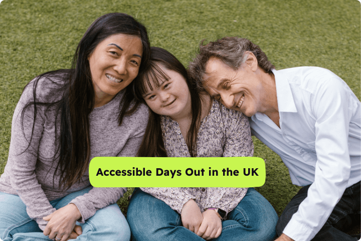 A family of three people, a mum, dad and daughter are sat outside together laughing, the daughter is a disabled child, text underneath reads Accessible days out in the UK