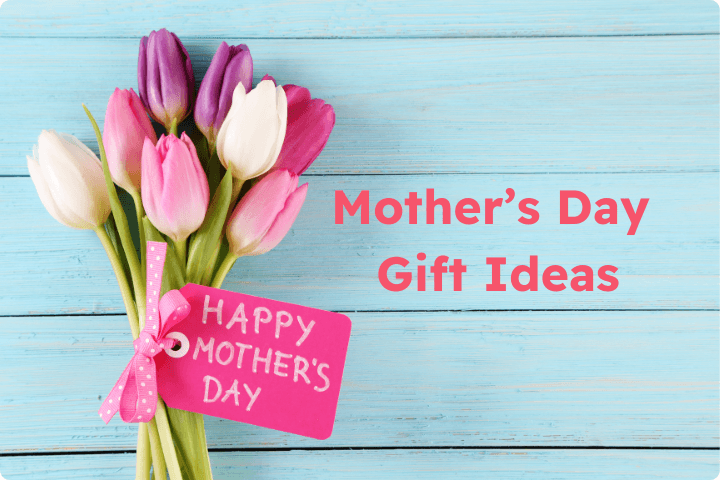 A bunch of tulips with a Mothers Day gift tag and text reads Mother's Day Gift Ideas